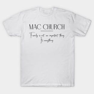 Mac Church Family, Mac Church Name, Mac Church Middle Name T-Shirt